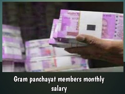 100 % What is the monthly salary of Gram Panchayat members