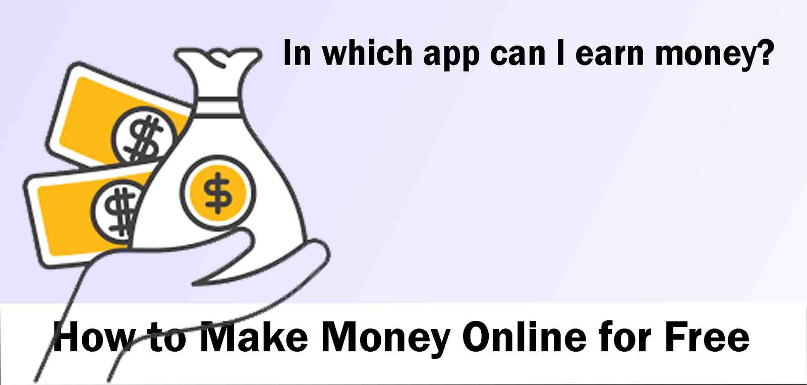 In which app can I earn money? : How to Make Money Online for Free In India