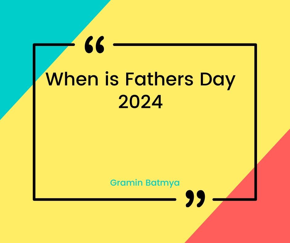 When is Fathers Day 2024 Date, History, Activities and Best is Celebrations Ideas